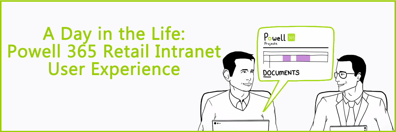 A Day in the Life: Powell 365 Retail Intranet User Experience